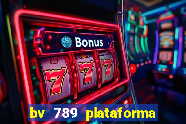 bv 789 plataforma de jogos